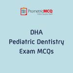 DHA Pediatric Dentistry Exam MCQs