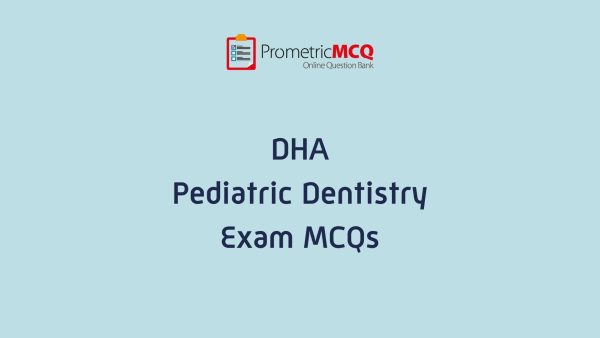 DHA Pediatric Dentistry Exam MCQs