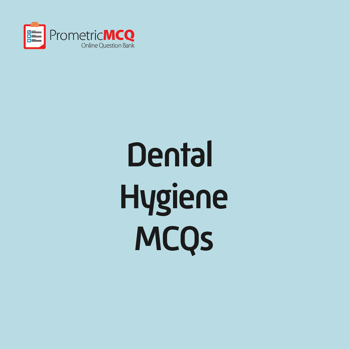 Dental Hygiene MCQs Prometric Exam Questions