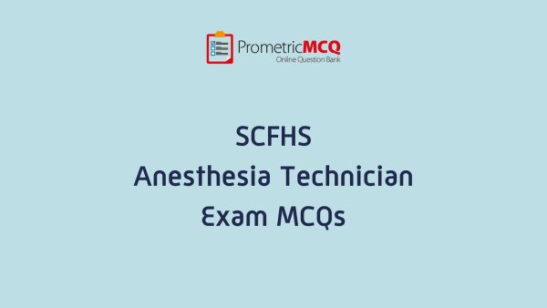 SCFHS Anesthesia Technician Exam MCQs
