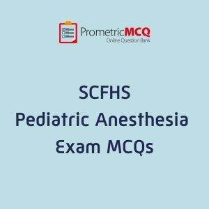 SCFHS Pediatric Anesthesia Exam MCQs