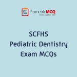 SCFHS Pediatric Dentistry Exam MCQs