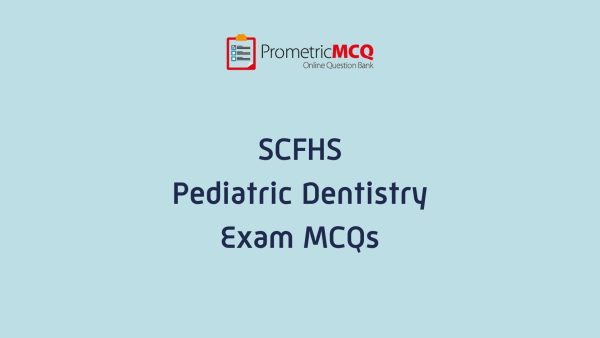 SCFHS Pediatric Dentistry Exam MCQs