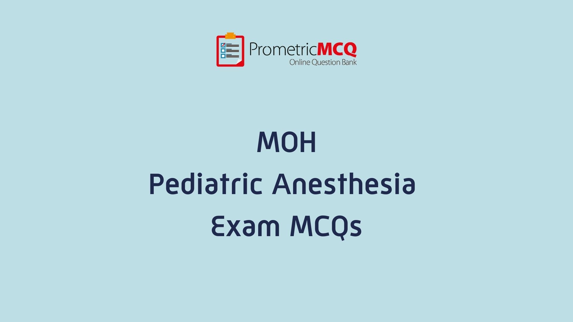MOH Pediatric Anesthesia Exam MCQs Prometric Exam Questions