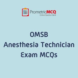 OMSB Anesthesia Technician Exam MCQs