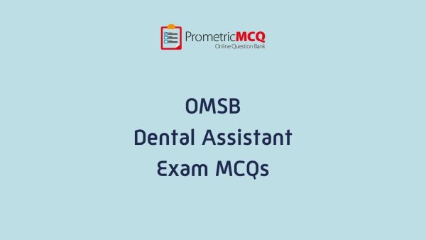 OMSB Dental Assistant Exam MCQs