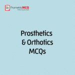 Prosthetics and Orthotics MCQs
