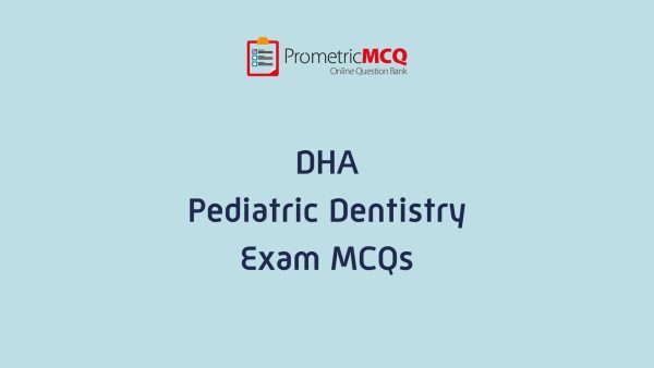 DHA Pediatric Dentistry Exam MCQs DHA Pediatric Dentistry Exam MCQs