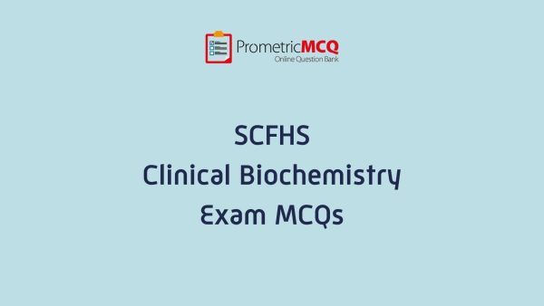 SCFHS Clinical Biochemistry Exam MCQs SCFHS Clinical Biochemistry Exam MCQs