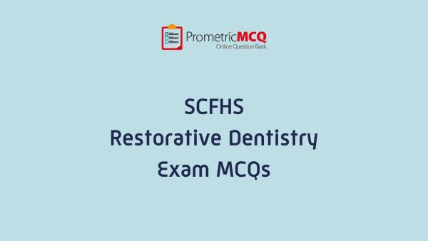 SCFHS Restorative Dentistry Exam MCQs SCFHS Restorative Dentistry Exam MCQs