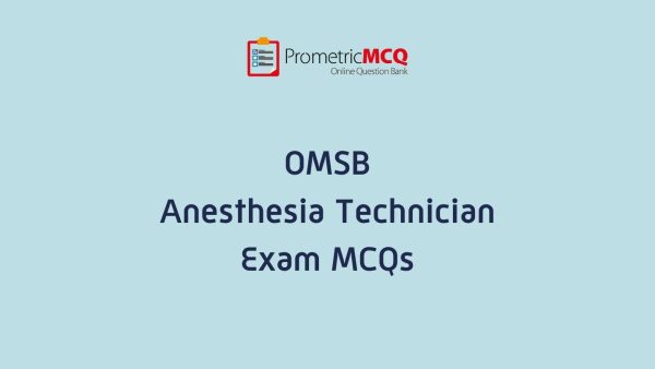 OMSB Anesthesia Technician Exam MCQs OMSB Anesthesia Technician Exam MCQs