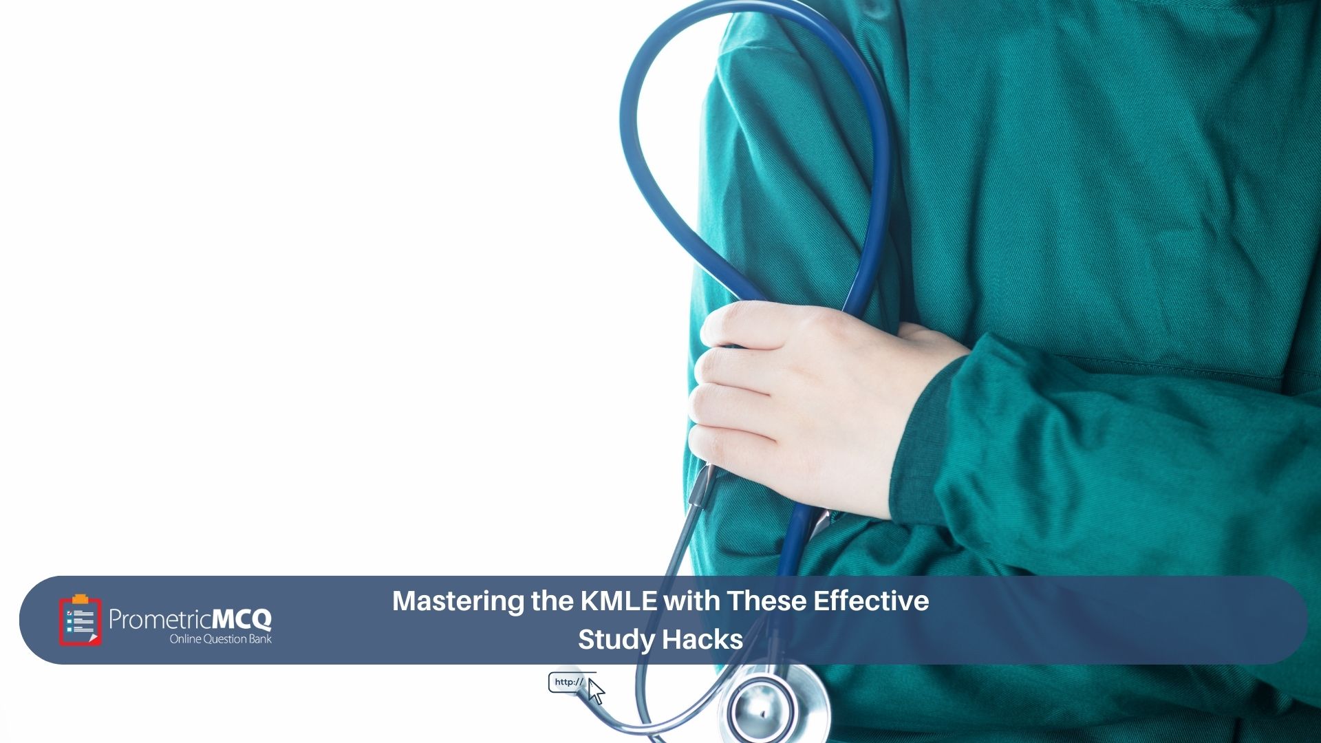 Mastering the KMLE with These Effective Study Hacks