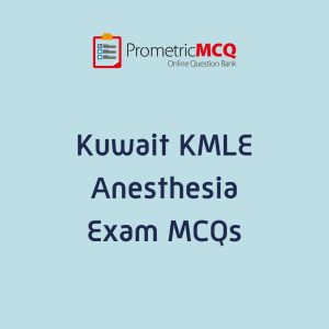 KMLE Kuwait Prometric Anesthesia Exam MCQs
