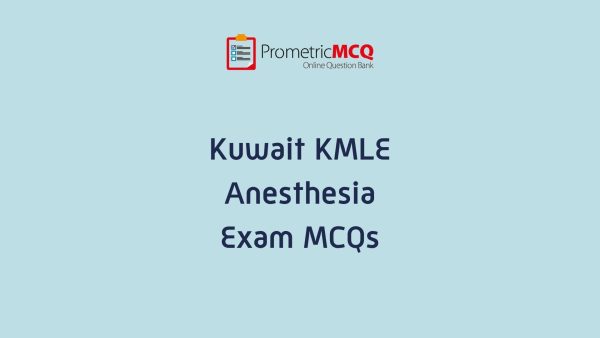 KMLE Kuwait Prometric Anesthesia Exam MCQs