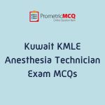 KMLE Kuwait Prometric Anesthesia Technician Exam MCQs