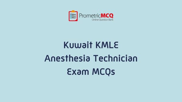 KMLE Kuwait Prometric Anesthesia Technician Exam MCQs KMLE Kuwait Prometric Anesthesia Technician Exam MCQs