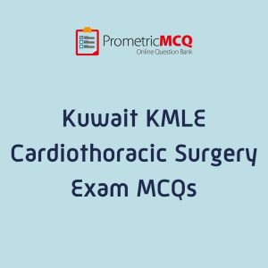 KMLE Kuwait Prometric Cardiothoracic Surgery Exam MCQs