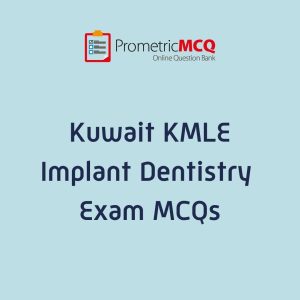 KMLE Kuwait Prometric Implant Dentistry Exam MCQs
