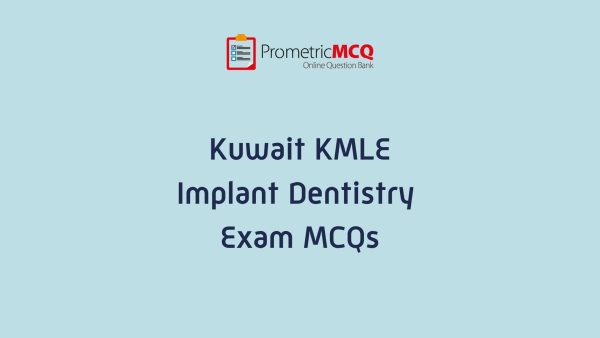 KMLE Kuwait Prometric Implant Dentistry Exam MCQs