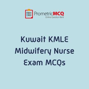 Kuwait Prometric Midwifery Nurse MCQs for KMLE Exam