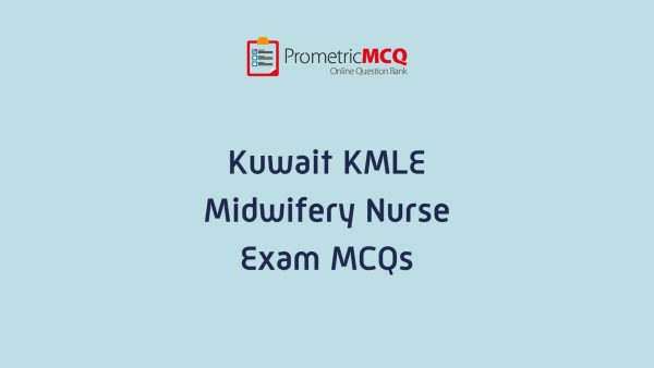 Kuwait Prometric Midwifery Nurse MCQs for KMLE Exam