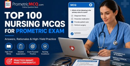 Top 100 Nursing MCQs for Prometric Exam with Explanations