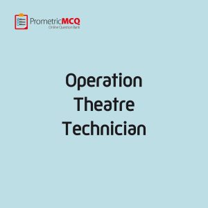 Operation Theatre Technician MCQs - Prometric Exam Questions