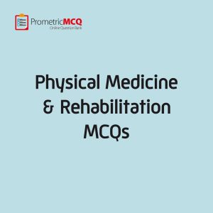 Physical Medicine and Rehabilitation MCQs